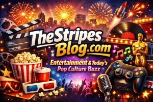 Thestripesblog.com Entertainment and Today’s Pop Culture Buzz